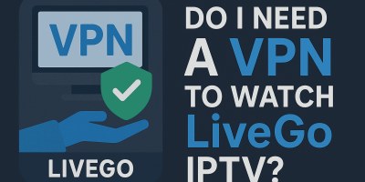 Do I Need a VPN to Watch IPTV